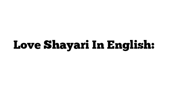 Love Shayari In English: प्रेम शायरी