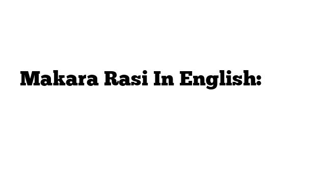 Makara Rasi In English: राशि का अंग्रेजी में विवरण