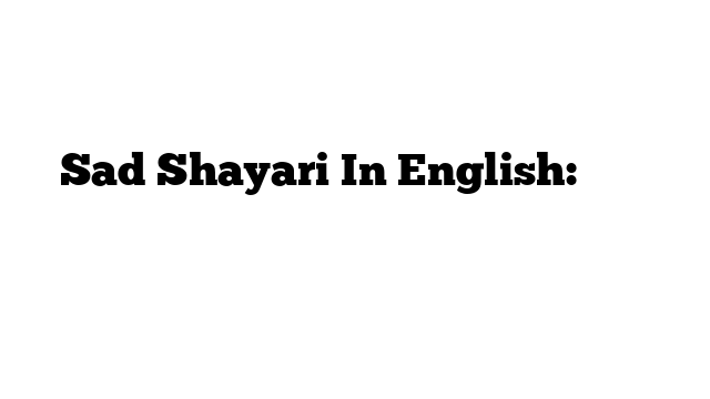 Sad Shayari In English: शायरी अंग्रेजी में