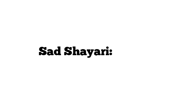 Sad Shayari: उदास शायरी